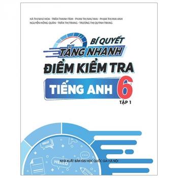 Bí Quyết Tăng Nhanh Điểm Kiểm Tra Tiếng Anh 6 - Tập 1 