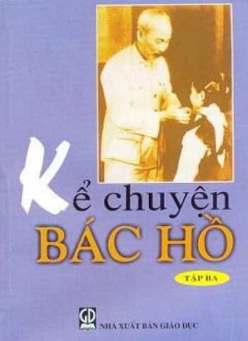 KỂ CHUYỆN BÁC HỒ 3