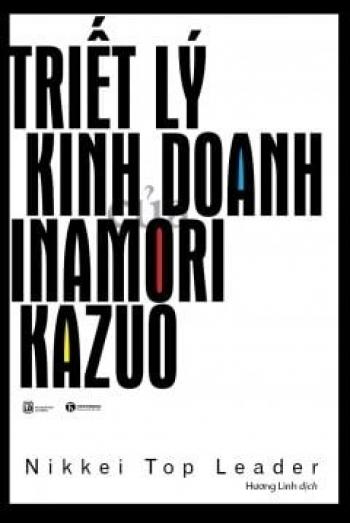 TRIẾT LÍ KINH DOANH INAMORI KAZUO