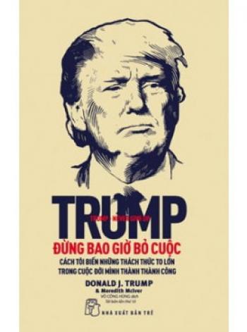 TRUMP ĐỪNG BAO GIỜ BỎ CUỘC