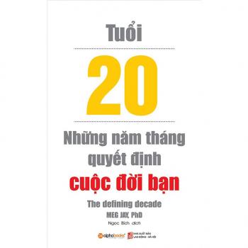 TUỔI 20 NHỮNG NĂM THÁNG QUYẾT ĐỊNH CUỘC ĐỜI BẠN