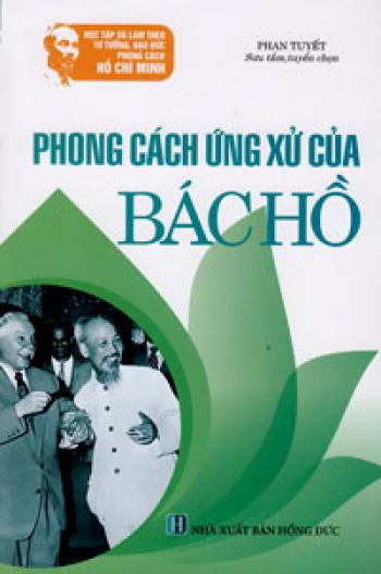 PHONG CÁCH ỨNG XỬ CỦA BÁC HỒ