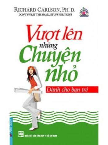 VƯỢT LÊN NHỮNG CHUYỆN NHỎ DÀNH CHO BẠN TRẺ