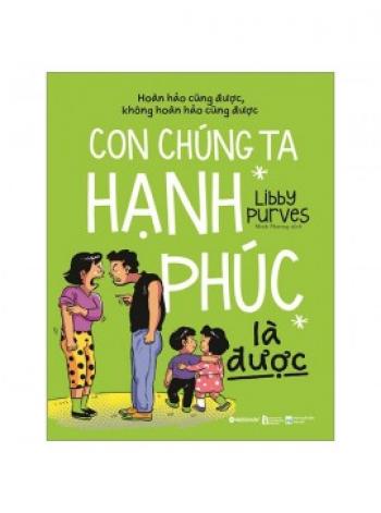 CON CHÚNG TA HẠNH PHÚC LÀ ĐƯỢC