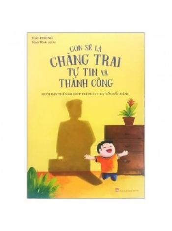 CON SẼ LÀ CHÀNG TRAI TỰ TIN & THÀNH CÔNG