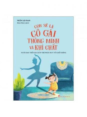 CON SẼ LÀ CÔ GÁI THÔNG MINH & KHÍ CHẤT