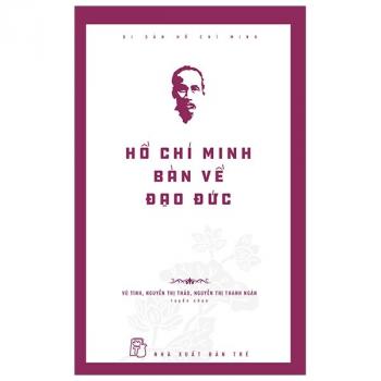 HỒ CHÍ MINH BÀN VỀ ĐẠO ĐỨC