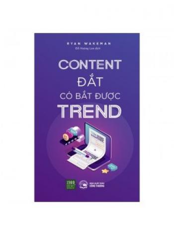 CONTENT ĐẮT CÓ BẮT ĐƯỢC TREND