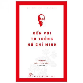 ĐẾN VỚI TƯ TƯỞNG HỒ CHÍ MINH