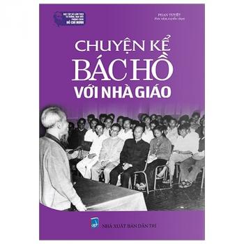 CHUYỆN KỂ BÁC HỒ VỚI NHÀ GIÁO