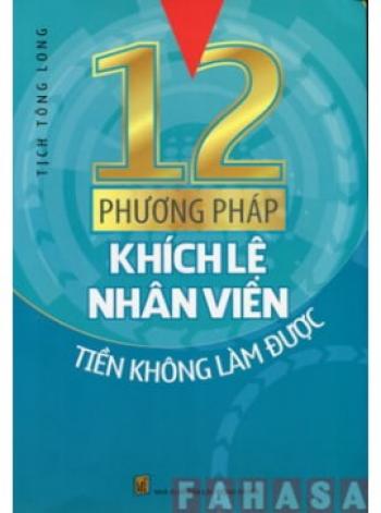 12 PHƯƠNG PHÁP KHÍCH LỆ NHÂN VIÊN