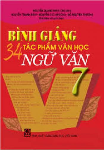 Bình giảng 34 tác phẩm văn học Ngữ văn lớp 7