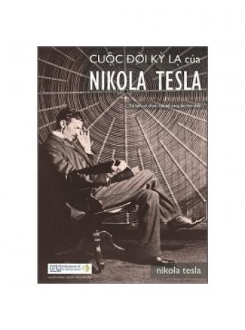 CUỘC ĐỜI KÌ LẠ CỦA NIKOLA TESLA