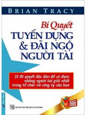 BÍ QUYẾT TUYỂN DỤNG & ĐÃI NGỘ NGƯỜI TÀI