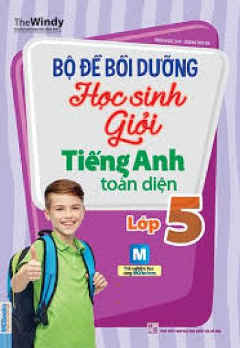 BỘ ĐỀ BỒI DƯỠNG HỌC SINH GIỎI TIẾNG ANH LỚP 5