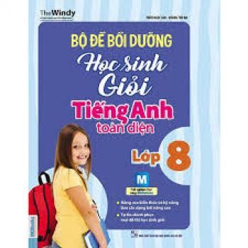 BỘ ĐỀ BỒI DƯỠNG HỌC SINH GIỎI TIẾNG ANH LỚP 8