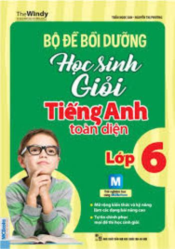 BỘ ĐỀ BỒI DƯỠNG HỌC SINH GIỎI TIẾNG ANH LỚP 6