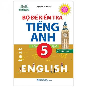 Bộ Đề Kiểm Tra Tiếng Anh Lớp 5 - Tập 1 (Có Đáp Án) 