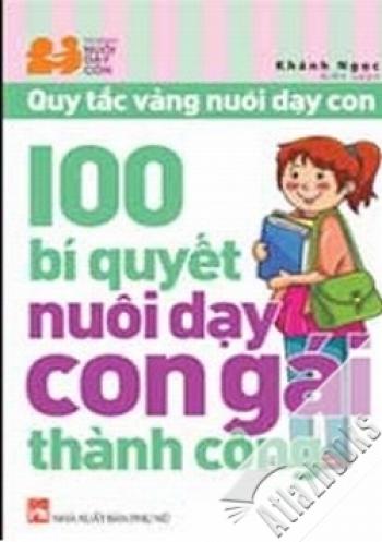 100 BÍ QUYẾT NUÔI DẠY CON GÁI THÀNH CÔNG