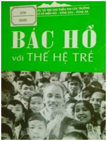 BÁC HỒ VỚI GIÁO DỤC THẾ HỆ TRẺ