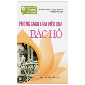 PHONG CÁCH LÀM VIỆC CỦA BÁC HỒ