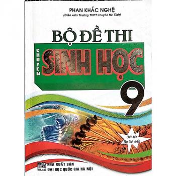  Bộ Đề Thi Chuyên Sinh Học 9 