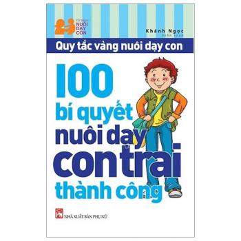 100 BÍ QUYẾT NUÔI DẠY CON TRAI THÀNH CÔNG