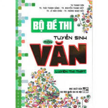 Bộ Đề Thi Tuyển Sinh Môn Văn Luyện Thi THPT