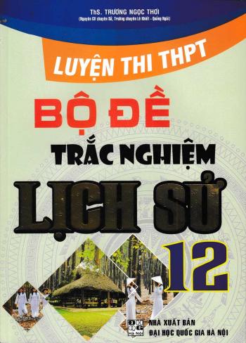 Bộ Đề Trắc Nghiệm Lịch Sử 12