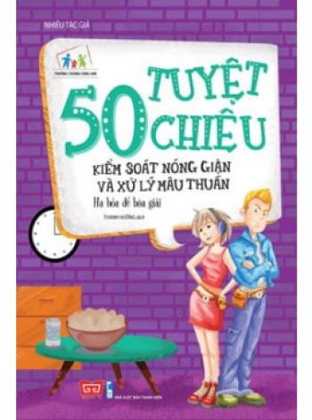 50 TUYỆT CHIÊU KIỂM SOÁT NÓNG GIẬN