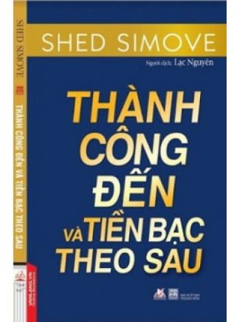 THÀNH CÔNG ĐẾN  VÀ TIỀN BẠC THEO SAU