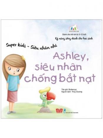 ASHLEY SIÊU NHÂN CHỐNG BẮT NẠT