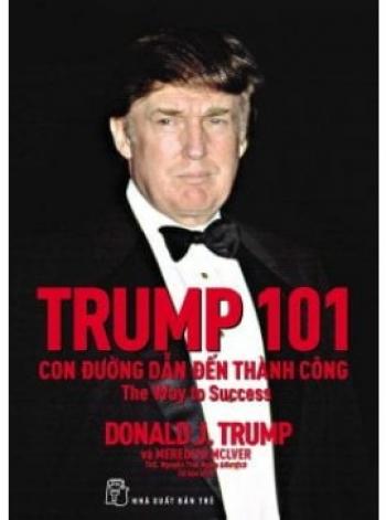 TRUMP 101 CON ĐƯỜNG DẪN ĐẾN THÀNH CÔNG