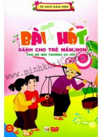 BÀI HÁT CHO TRẺ MN 2- MÔI TRƯỜNG XÃ HỘI