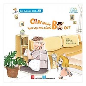 BỐ ,CON MUỐN LÀM VIỆC NHÀ CÙNG BỐ