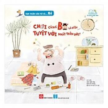 BỐ CHƠI CÙNG BỐ LÀ ĐIỀU TUYỆT VỜI NHÁT TRÊN ĐỜI