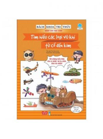 BKTT;TÌM HIỂU CÁC LOẠI VŨ KHÍ TỪ CỔ ĐẾN KIM