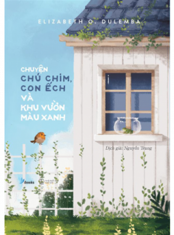 CHUYỆN CHÚ CHIM CON ẾCH & KHU VƯỜN