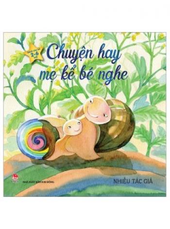 CHUYỆN HAY MẸ KỂ BÉ NGHE 2-6 T