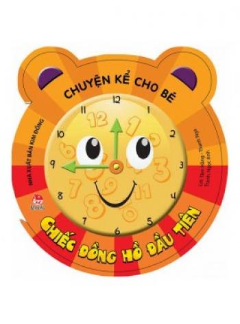 CHUYỆN KỂ CHO BÉ - CHIẾC ĐỒNG HỒ ĐẦU TIÊN