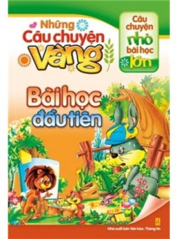 CÂU CHUYỆN VÀNG- BÀI HỌC ĐÂU TIÊN