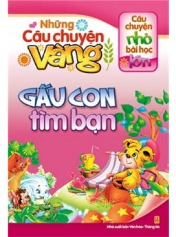 CÂU CHUYỆN VÀNG- GẤU CON TÌM BẠN