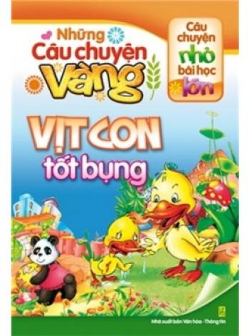 CÂU CHUYỆN VÀNG- VỊT CON TỐT BỤNG