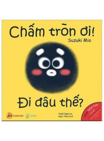 CHẤM TRÒN ƠI! ĐI ĐÂU THẾ