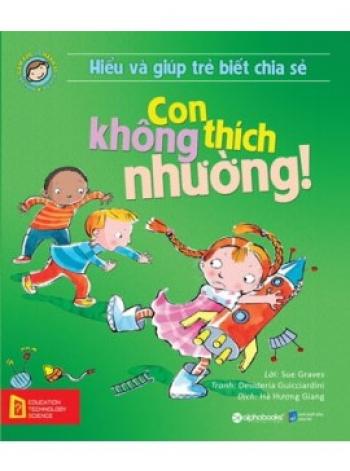 CON KHÔNG THÍCH NHƯỜNG