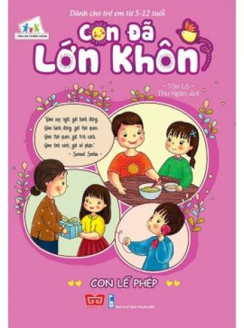 CON ĐÃ LỚN KHÔN -CON LỄ PHÉP