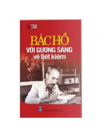 BÁC HỒ VỚI GƯƠNG SÁNG VỀ TIẾT KIỆM