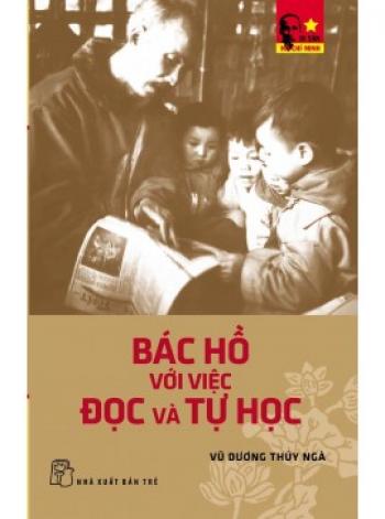 BÁC HỒ VỚI VIỆC ĐỌC VÀ TỰ HỌC