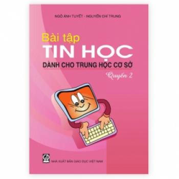 Bài Tập Tin Học Dành Cho Trung Học Cơ Sở - Quyển 2