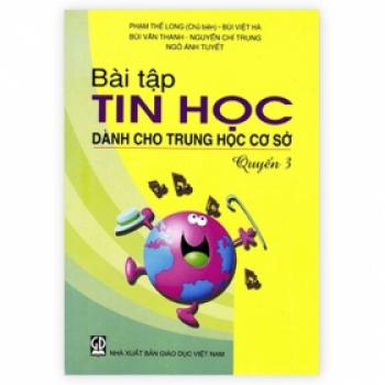 Bài tập Tin học dành cho Trung học cơ sở - Quyển 3